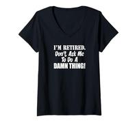 Women's I'm Retired Don't Ask Me to Do A Damn Thing Funny Retiree V-Neck T-Shirt