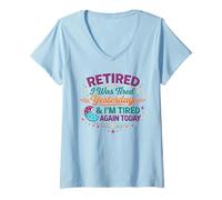 Women's I'm Retired I was Tired Yesterday and I'm Tired Again Today V-Neck T-Shirt