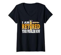 Womens I'm Retired Now You’re The Problem Funny Quote V-Neck T-Shirt
