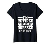 Women's I'm Retired This is As Dressed Up As I Get V-Neck T-Shirt
