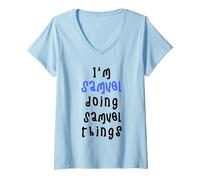 Womens I'm Samuel Doing Samuel Things. Cute Personalized Slogan for V-Neck T-Shirt