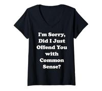 Womens I'm Sorry Did I Just Offend You With Common Sense V-Neck T-Shirt