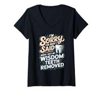 Women's I'm Sorry for What I Said When I Got My Wisdom Teeth Removed V-Neck T-Shirt