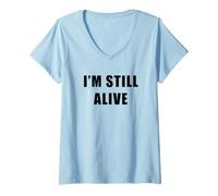 Women's I'm Still Alive - Funny Response to How are You Doing V-Neck T-Shirt