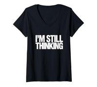Women's I'm Still Thinking Bold Humor Quote Graphic Design V-Neck T-Shirt