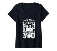 Womens I'm The Referee One of Us is Right Humor V-Neck T-Shirt