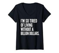 Women's I'm Tired of Living Without a Billion Dollars Sarcastic V-Neck T-Shirt