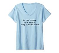Womens I'm Too Clumsy To Be Around Fragile Masculinity Feminist V-Neck T-Shirt