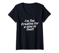 Womens I'm Too Creative for Nine to Five Funny Working V-Neck T-Shirt