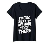 Women's I'm Too Sexy for My Hair That's Why It Isn't There Funny V-Neck T-Shirt