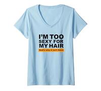Women's I'm Too Sexy for My Hair That's Why It Isn't There V-Neck T-Shirt