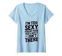 Womens I'm Too Sexy for My Hair That's Why It Isn't There V-Neck T-Shirt