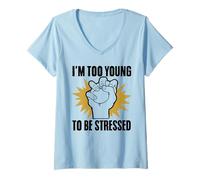 Womens I'm Too Young to Be Stressed Sarcasm Immature Young Humor V-Neck T-Shirt