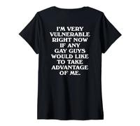 Womens I'm Very Vulnerable Right Now Funny Gays Humor Quote (Rear) V-Neck T-Shirt