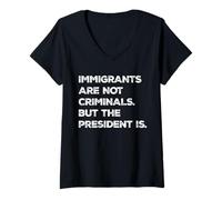 Womens Immigrants Are Not Criminals But The President Is Funny V-Neck T-Shirt