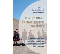 Women's Impact on Environmental Governance : Reclaiming the Commons through Knowledge, Care, and Culture