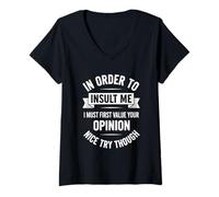 Womens In Order To Insult Me I Must First Value Your Opinion V-Neck T-Shirt