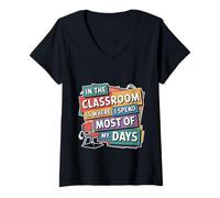 Womens In The Classroom Is Where I Spend Most Of My Days - V-Neck T-Shirt