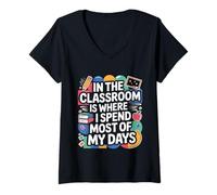 Womens In The Classroom Is Where I Spend Most Of My Days V-Neck T-Shirt