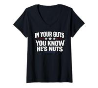 Women's in Your Guts You Know He’s Nuts Funny Sarcastic Statement V-Neck T-Shirt