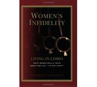 Women's Infidelity: Living In Limbo: What Women Really Mean When They Say "I'm Not Happy"