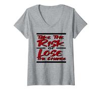 Womens Inspirational TAKE The Risk or Lose The Chance V-Neck T-Shirt