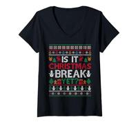 Womens is It Christmas Break Yet Ugly Sweaters Teacher Kids Xmas V-Neck T-Shirt