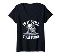 Womens is It Still Your Turn Funny Skeleton Waiting Quote V-Neck T-Shirt