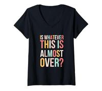 Womens is Whatever This is Almost Over Funny Relatable Saying Cute V-Neck T-Shirt