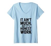 Women's It Ain't Much But It's Honest Work Humor V-Neck T-Shirt