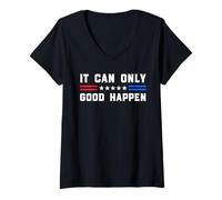 Womens It Can Only Good Happen Funny Nonsense Statement Patriot Pun V-Neck T-Shirt