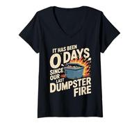 Womens It Has Been 0 Days Since Our Last Dumpster Fire |- V-Neck T-Shirt
