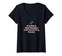 Women's It is Not A Real Vacation Until Something Breaks Handyman V-Neck T-Shirt