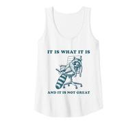 Womens It Is What It Is And It Is Not Great Funny Racoon Sarcastic Tank Top
