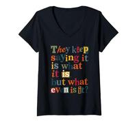 Women's It is What It is But What Even is It Quote V-Neck T-Shirt