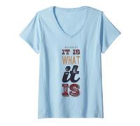 Womens It Is What It Is Funny Saying For Acceptance No Complaining V-Neck T-Shirt