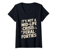 Womens It’s Not A Midlife Crisis Feral Forties Funny Quote Saying V-Neck T-Shirt