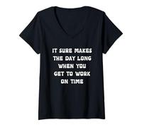 Women's It Sure Makes The Day Long When You Get to Work On Time V-Neck T-Shirt