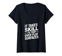 Womens It Takes Skill to Trip Over Flat Surfaces Clumsy |- V-Neck T-Shirt