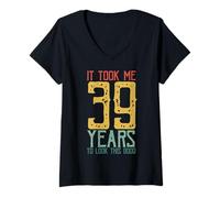 Women's It Took Me 39 Years to Look This Good It Only Took Me 39 YO V-Neck T-Shirt