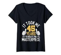 Women's It Took Me 45 Years to Create This Masterpiece 45th Birthday V-Neck T-Shirt
