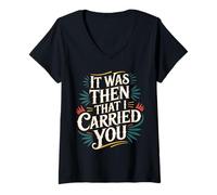 Women's It was Then That I Carried You Motivational Reminder - V-Neck T-Shirt