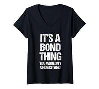 Womens It's A Bond Thing (You Wouldn't Understand) - Last Name Bond V-Neck T-Shirt