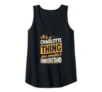 Womens It's A Charlotte Thing You Wouldn't Understand First Name Tank Top