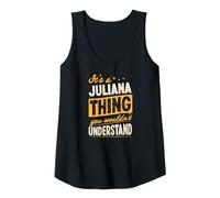 Womens It's A Juliana Thing You Wouldn't Understand First Name Joke Tank Top