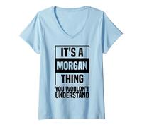 Women's It's A Morgan Thing You Wouldn't Understand Morgan V-Neck T-Shirt