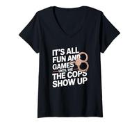 Womens It's All Fun and Games Until The Cops Show Up V-Neck T-Shirt