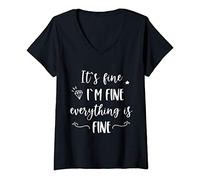 Womens It's fine I'm fine Everything is fine Funny Quote V-Neck T-Shirt