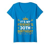 Women's It's My Friend's 30th Birthday Happy Birthday 30 Years Old V-Neck T-Shirt, Sapphire Blue, Medium
