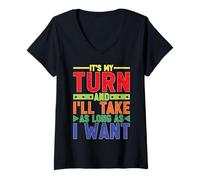 Womens It's My Turn And I'll Take As Long As I Want V-Neck T-Shirt